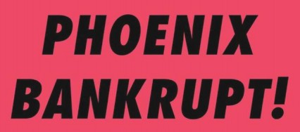 Phoenix Bankrupt!