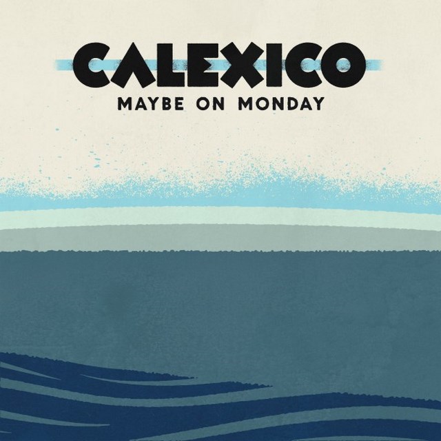 Calexico-Maybe-On-Monday