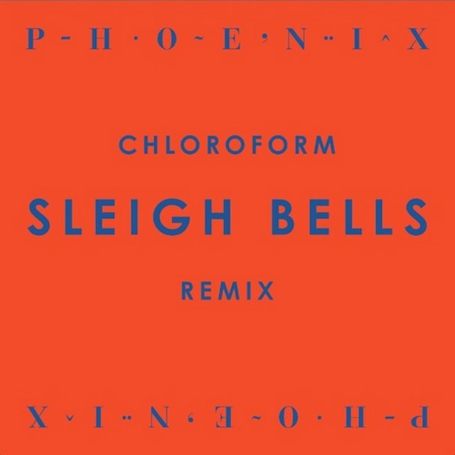 Sleigh Bells Phoenix remix Chloroform