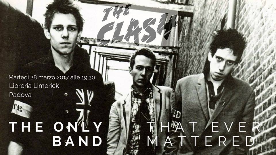 The Clash The Only Band That Ever Mattered Limerick Padova