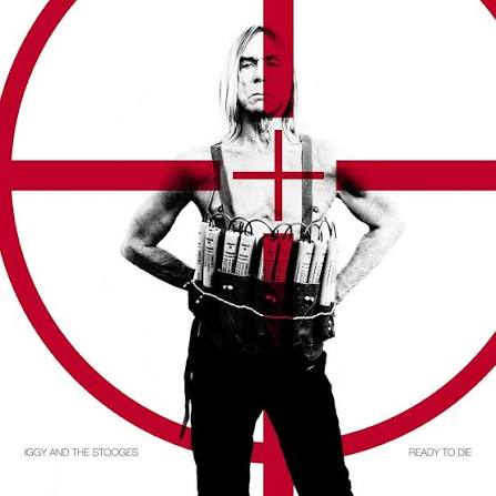 Recensioni: Iggy and The Stooges - Ready to Die