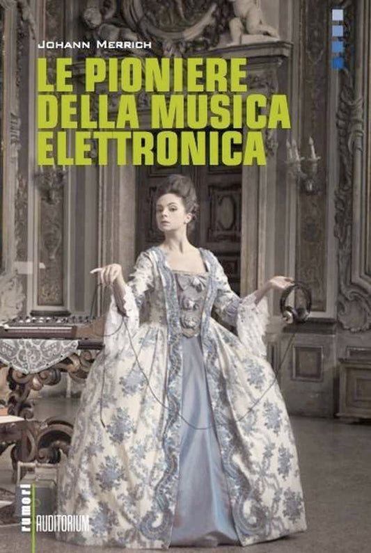 Libri musicali: Le pioniere della musica elettronica di Johann Merrich