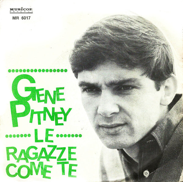 Gene Pitney : Le Ragazze Come Te (7")