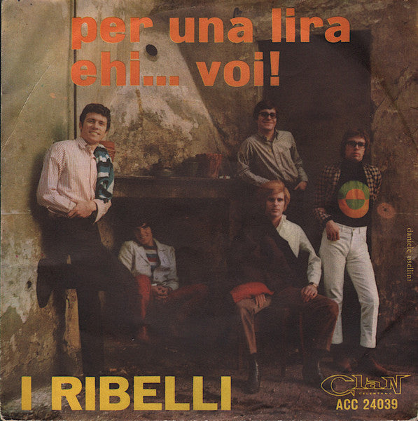 I Ribelli : Per Una Lira / Ehi... Voi! (7")