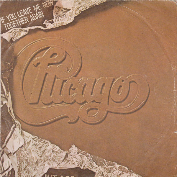 Chicago (2) : If You Leave Me Now / Together Again (7")