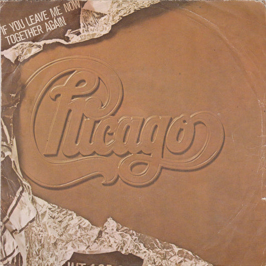 Chicago (2) : If You Leave Me Now / Together Again (7")