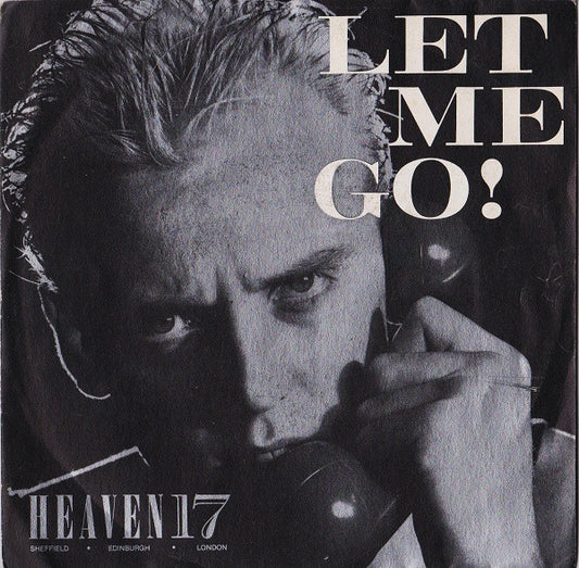 Heaven 17 : Let Me Go! (7")