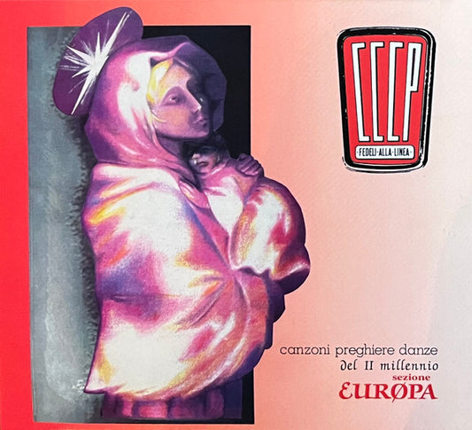 CCCP - Fedeli Alla Linea : Canzoni Preghiere Danze Del II Millennio (Sezione Europa) (CD, Album, RE, RM, Dig)