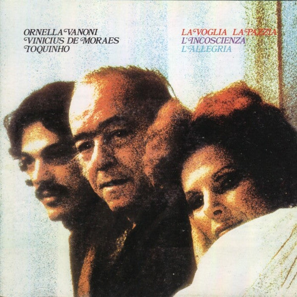Ornella Vanoni, Vinicius De Moraes, Toquinho : La Voglia La Pazzia L'incoscienza L'allegria (CD, Album, RE)