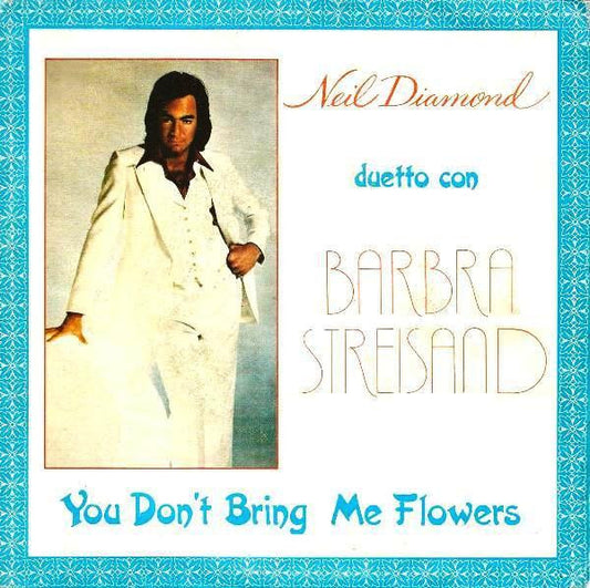 Neil Diamond Duetto Con Barbra Streisand : You Don't Bring Me Flowers (7")