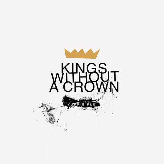 Yuppie Flu : Kings Without A Crown (LP, Ltd, Num, whi)