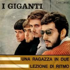 I Giganti : Una Ragazza In Due / Lezione Di Ritmo (7")