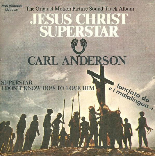 Carl Anderson : Superstar / I Don't Know How To Love Him (From The Original Motion Picture Sound Track Album "Jesus Christ Superstar") (7")