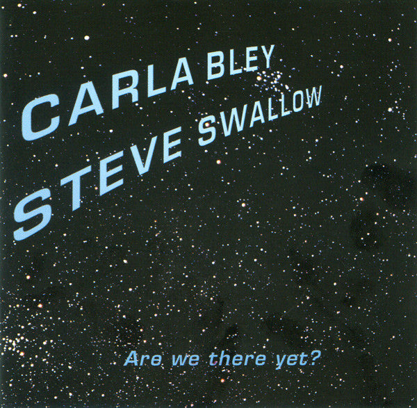 Carla Bley / Steve Swallow : Are We There Yet? (CD, Album)