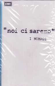 Nomadi : Noi Ci Saremo (Cass, Album, RE)