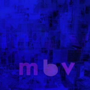 My Bloody valentine - m b v